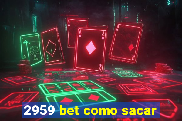 2959 bet como sacar